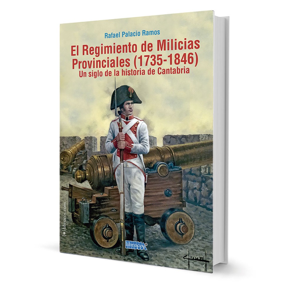 EL REGIMIENTO DE MILICIAS PROVINCIALES (1735-1846). Un siglo de la historia de Cantabria