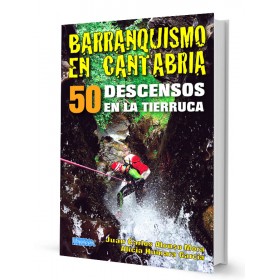 BARRANQUISMO EN CANTABRIA. 50 DESCENSOS EN LA TIERRUCA